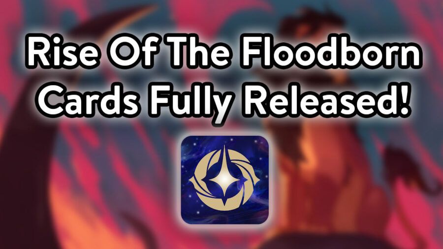 All Rise of the Floodborn Cards Fully Released